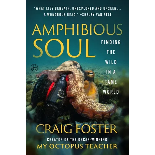 Amphibious Soul: Finding the Wild in a Tame World