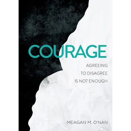 Courage: Agreeing to Disagree Is Not Enough