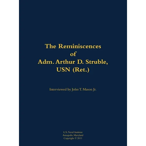 The Reminiscences of Adm. Arthur D. Struble, USN (Ret.): 1894-1983
