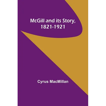 McGill and its Story, 1821-1921