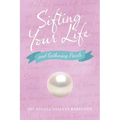 Sifting Your Life: And Gathering Pearls