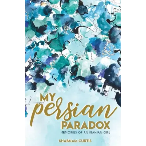 My Persian Paradox: Memories of an Iranian Girl