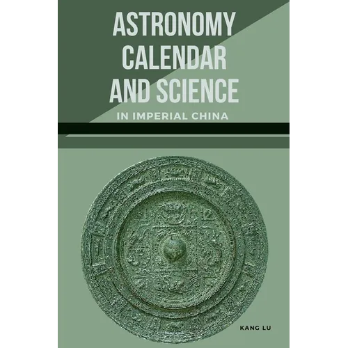 Astronomy, Calendar, and Science in Imperial China
