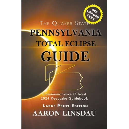 Pennsylvania Total Eclipse Guide (LARGE PRINT): Official Commemorative 2024 Keepsake Guidebook