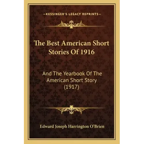 The Best American Short Stories Of 1916: And The Yearbook Of The American Short Story (1917)