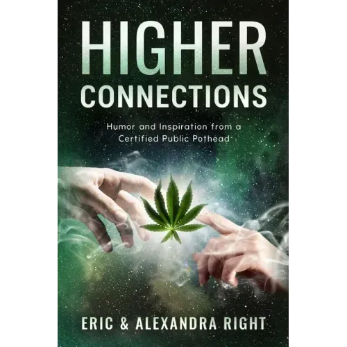 Higher Connections: Humor and Inspiration from a Certified Public Pothead