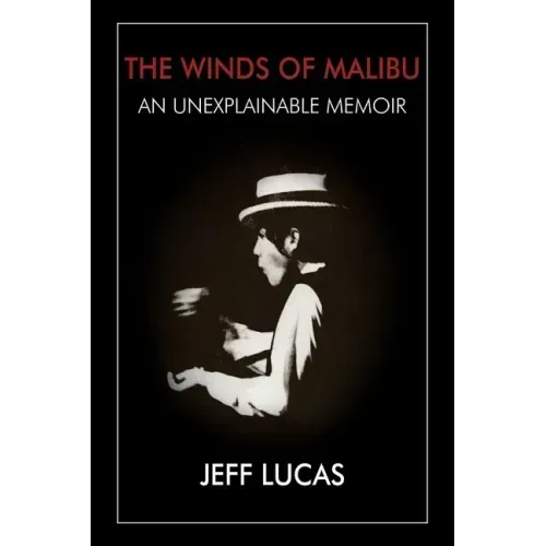 The Winds of Malibu: An Unexplainable Memoir