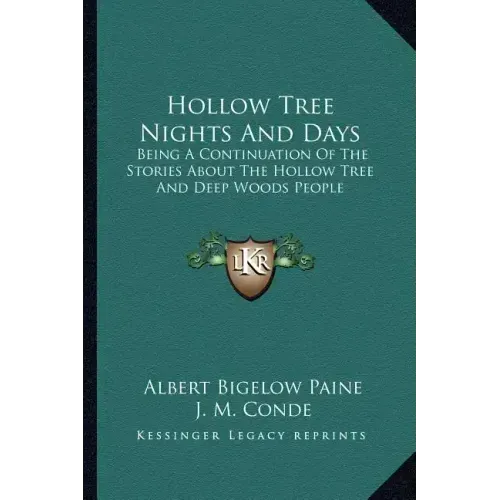 Hollow Tree Nights And Days: Being A Continuation Of The Stories About The Hollow Tree And Deep Woods People