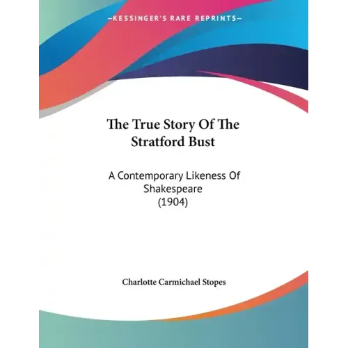 The True Story Of The Stratford Bust: A Contemporary Likeness Of Shakespeare (1904)