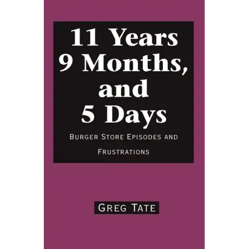11 Years 9 Months, and 5 Days: Burger Store Episodes and Frustrations