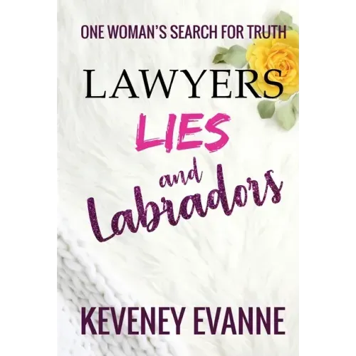 Lawyers, Lies and Labradors: One Woman's Search for Truth
