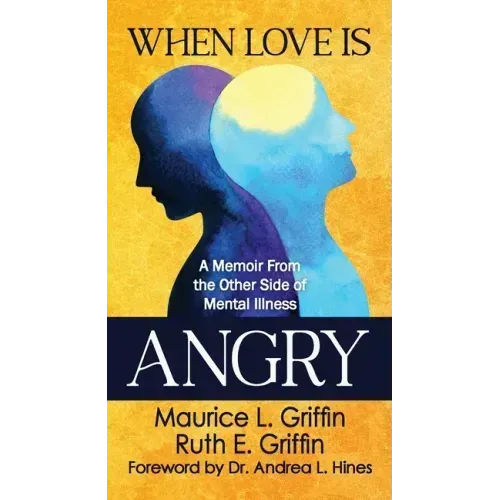When Love Is Angry: A Memoir From the Other Side of Mental Illness
