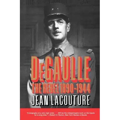 Degaulle: The Rebel 1890-1944