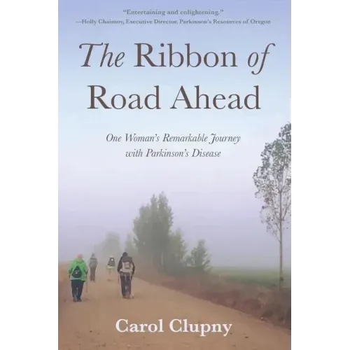The Ribbon of Road Ahead: One Woman's Remarkable Journey with Parkinson's Disease