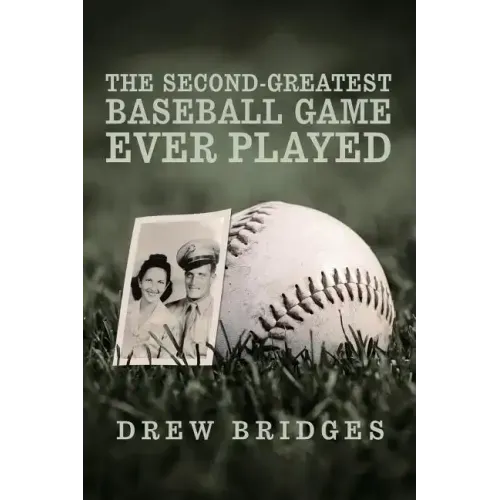 The Second-Greatest Baseball Game Ever Played: A Memoir