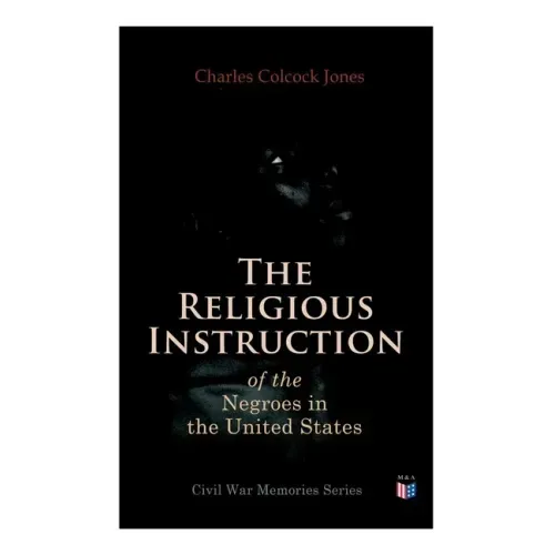 The Religious Instruction of the Negroes in the United States