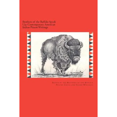 Brothers of the Buffalo Speak Up Contemporary American Indian Prison Writings
