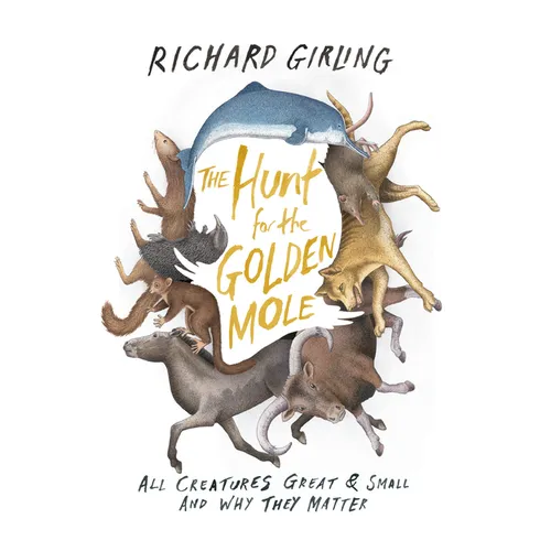 The Hunt for the Golden Mole: All Creatures Great & Small and Why They Matter