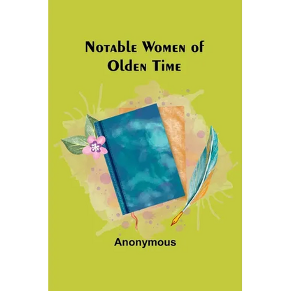Notable Women of Olden Time