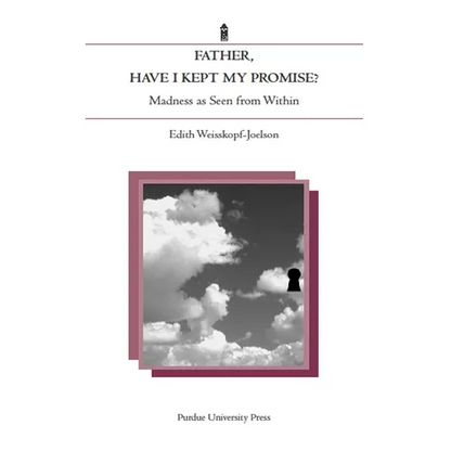 Father, Have I Kept My Promise?: Madness as Seen from Within - Paperback