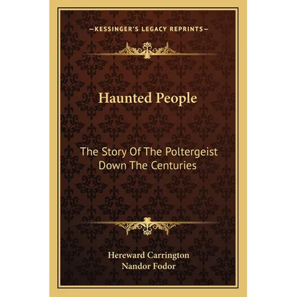 Haunted People: The Story Of The Poltergeist Down The Centuries