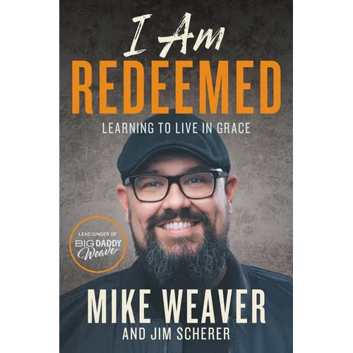 I Am Redeemed: Learning to Live in Grace