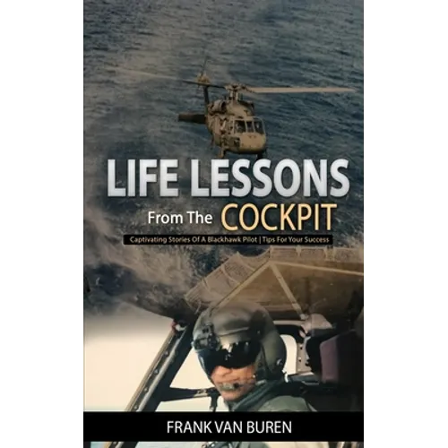 Life Lessons From The Cockpit: Captivating Stories Of a BlackHawk Pilot - Tips For Your Success