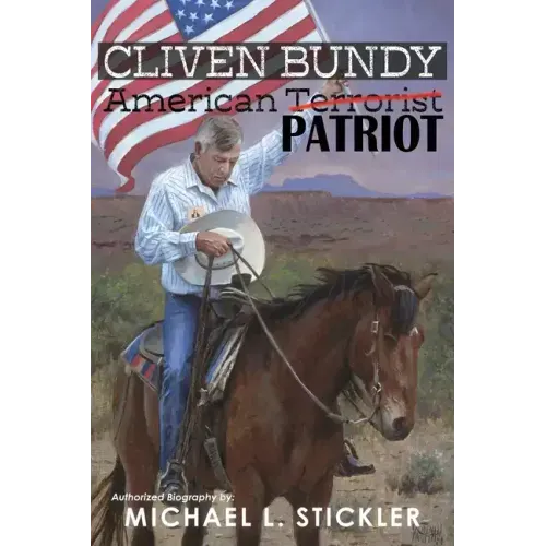 Cliven Bundy: American Patriot