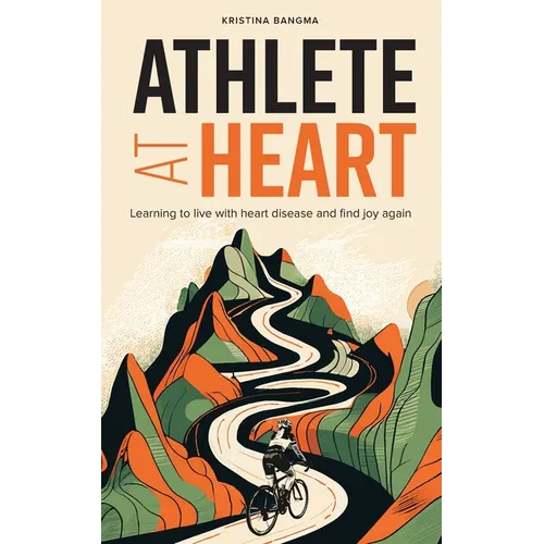 Athlete at Heart: Learning to live with heart disease and find joy again