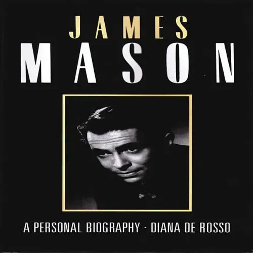 James Mason: A Personal Biography