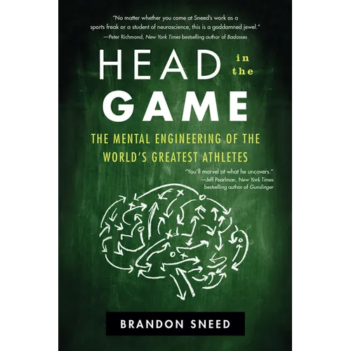 Head in the Game: The Mental Engineering of the World's Greatest Athletes