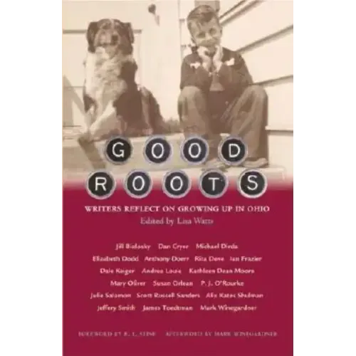 Good Roots: Writers Reflect on Growing Up in Ohio