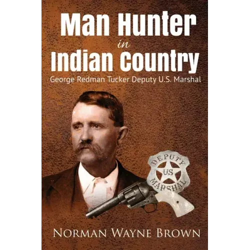 Man Hunter in Indian Country: George Redman Tucker