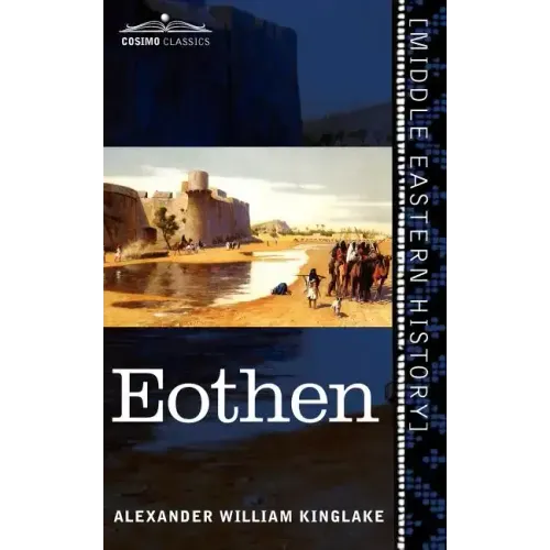 Eothen: Traces of Travel Brought Home from the East