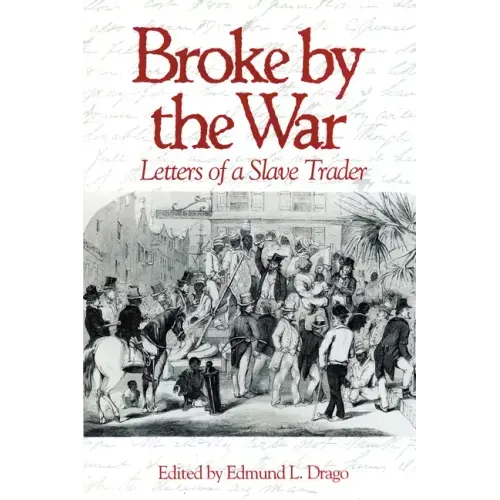 Broke by the War: Letters of a Slave Trader