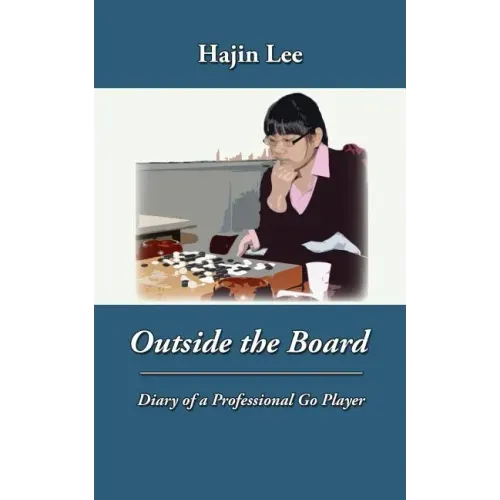 Outside the Board: Diary of a Professional Go Player