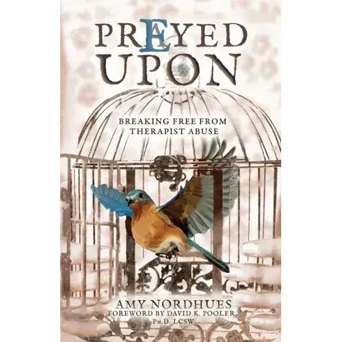Prayed Upon: Breaking Free from Therapist Abuse