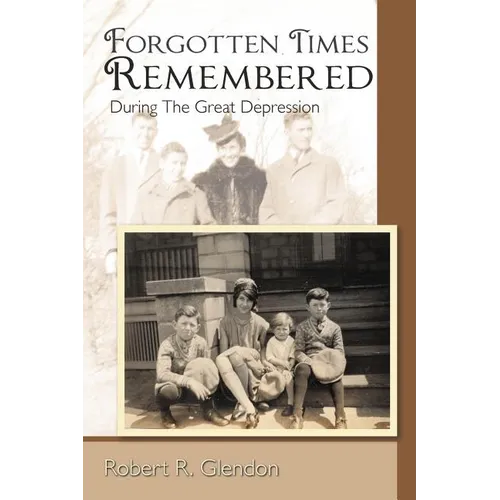Forgotten Times Remembered: During the Great Depression