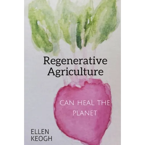 Regenerative Agriculture Can Heal the Planet
