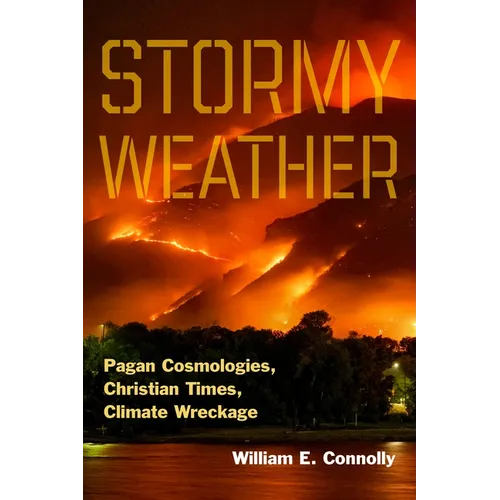 Stormy Weather: Pagan Cosmologies, Christian Times, Climate Wreckage