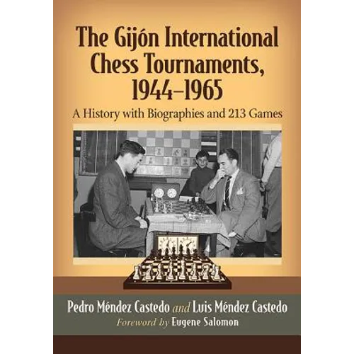 The Gijon International Chess Tournaments, 1944-1965: A History with Biographies and 213 Games