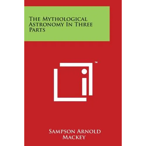 The Mythological Astronomy In Three Parts