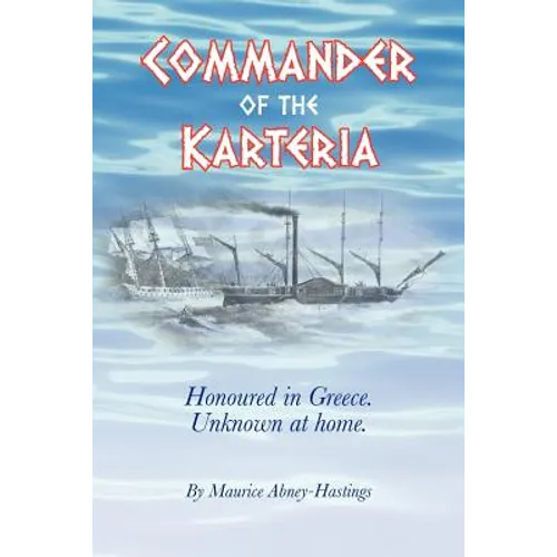 Commander of the Karteria: Honoured in Greece. Unknown at Home.