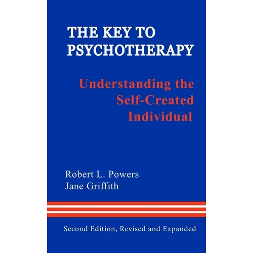 The Key to Psychotherapy: Understanding the Self-Created Individual