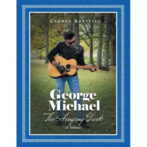 George Michael: The Singing Greek (A Tribute)