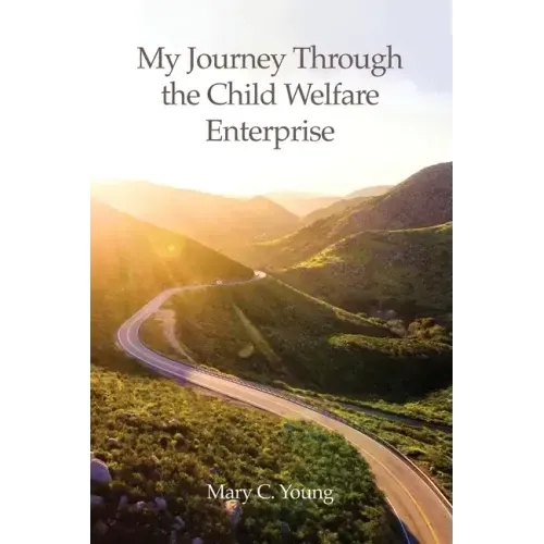My Journey Through the Child Welfare Enterprise