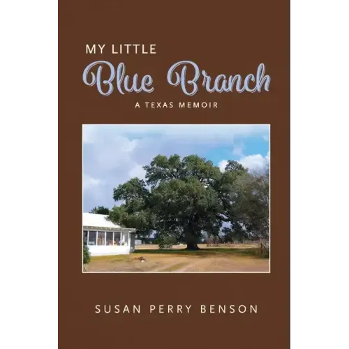 My Little Blue Branch, A Texas Memoir