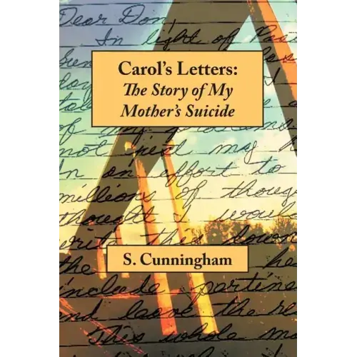 Carol's Letters: The Story of My Mother's Suicide