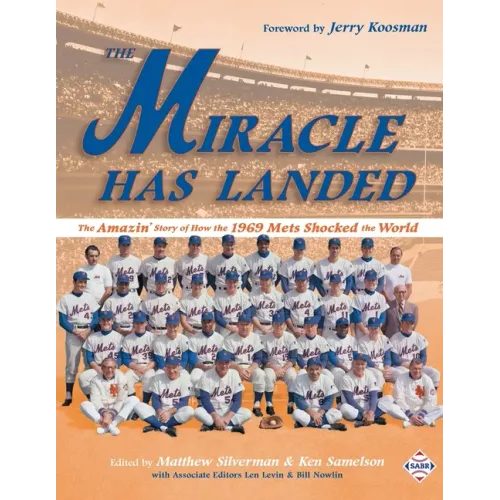 The Miracle Has Landed: The Amazin' Story of How the 1969 Mets Shocked the World