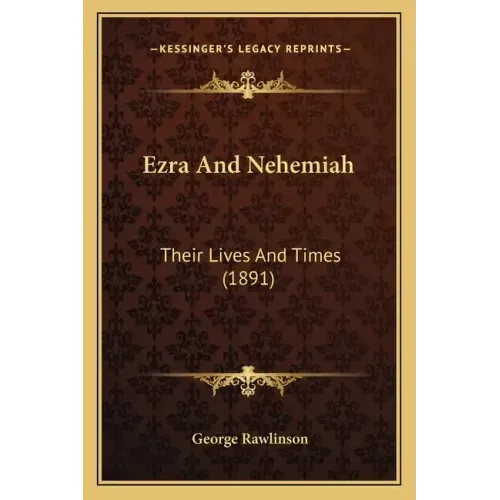 Ezra And Nehemiah: Their Lives And Times (1891)